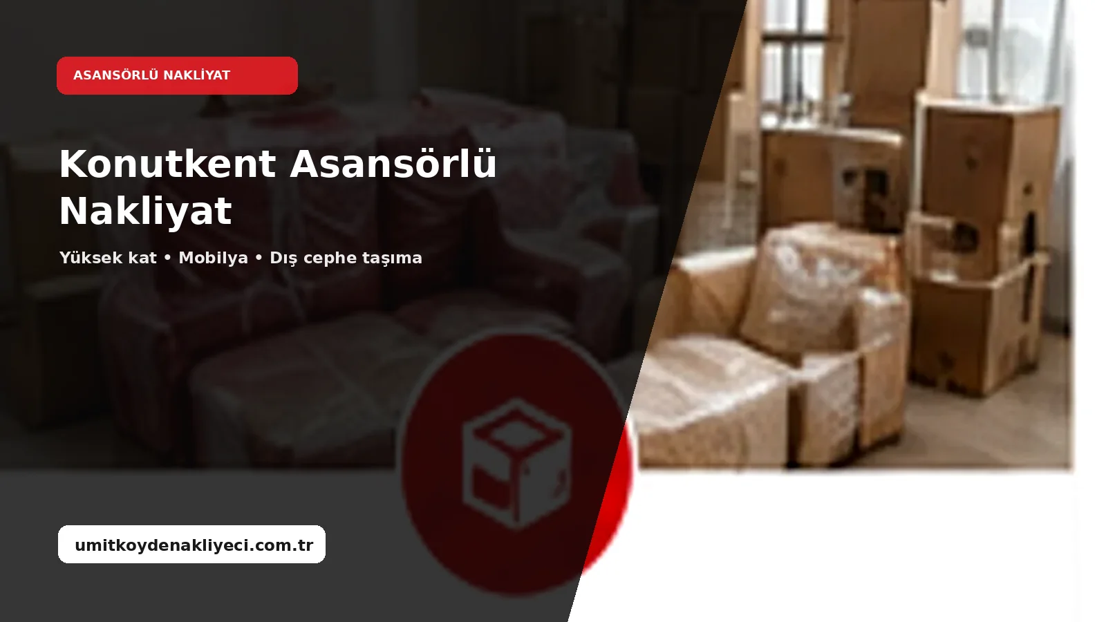Konutkent Asansorlu Nakliyat - Ümitköy Nakliyeci