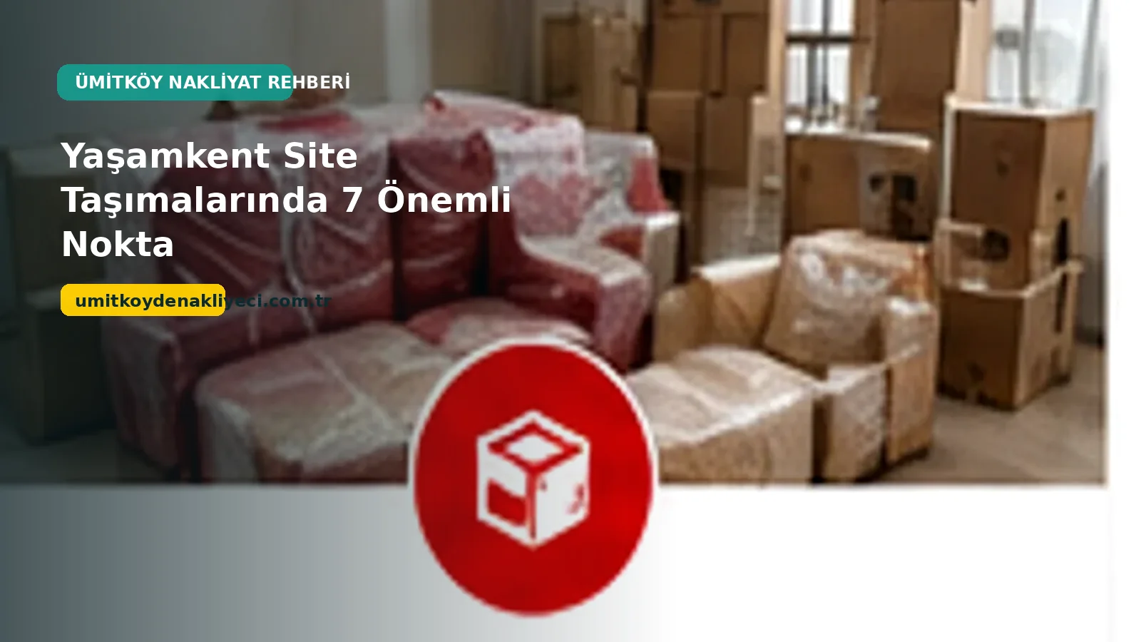 Blog 05 Yasamkent Nakliyat Site Tasima - Ümitköy Nakliyeci