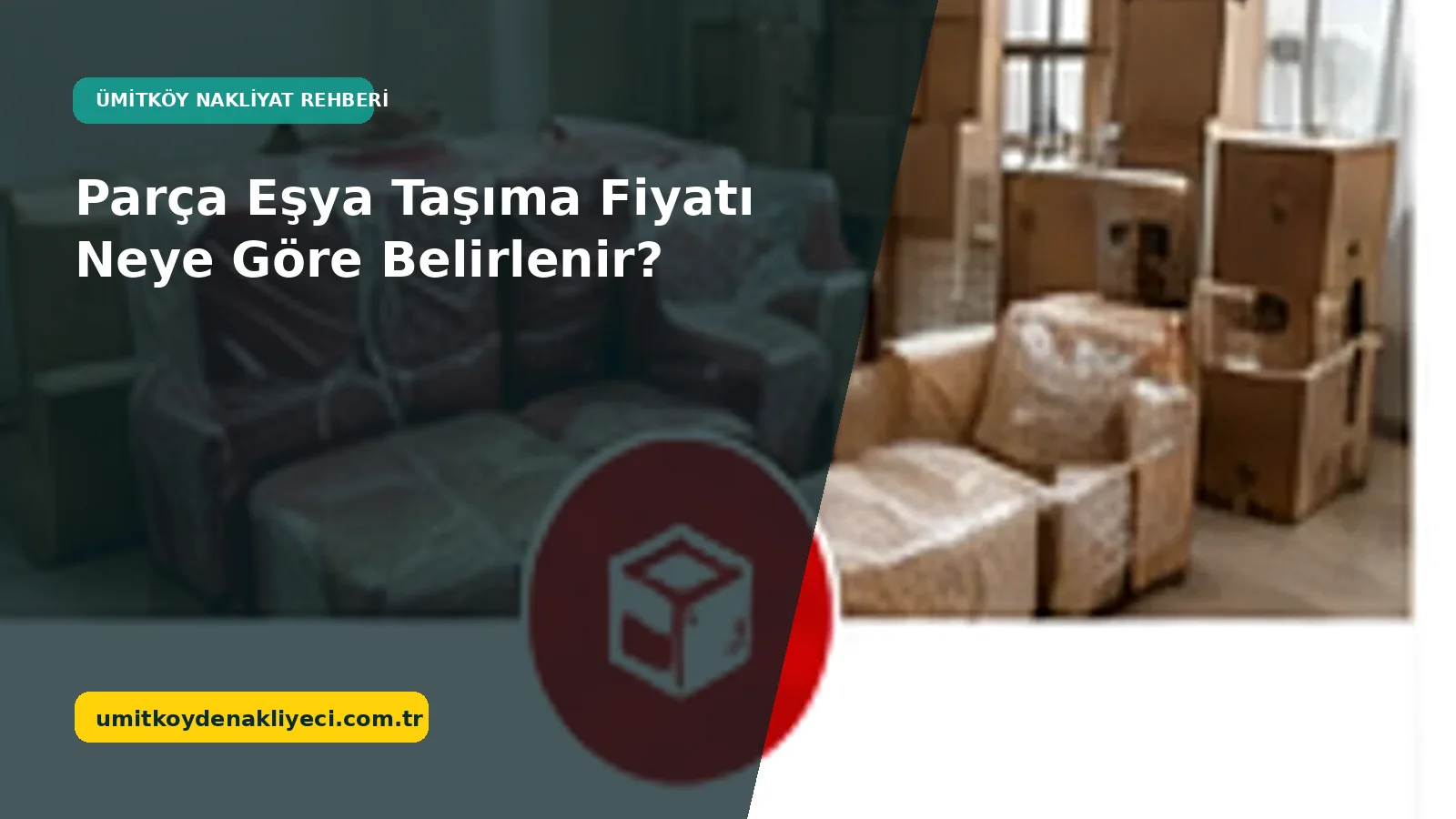Parca Esya Tasima Fiyati - Ümitköy Nakliyeci
