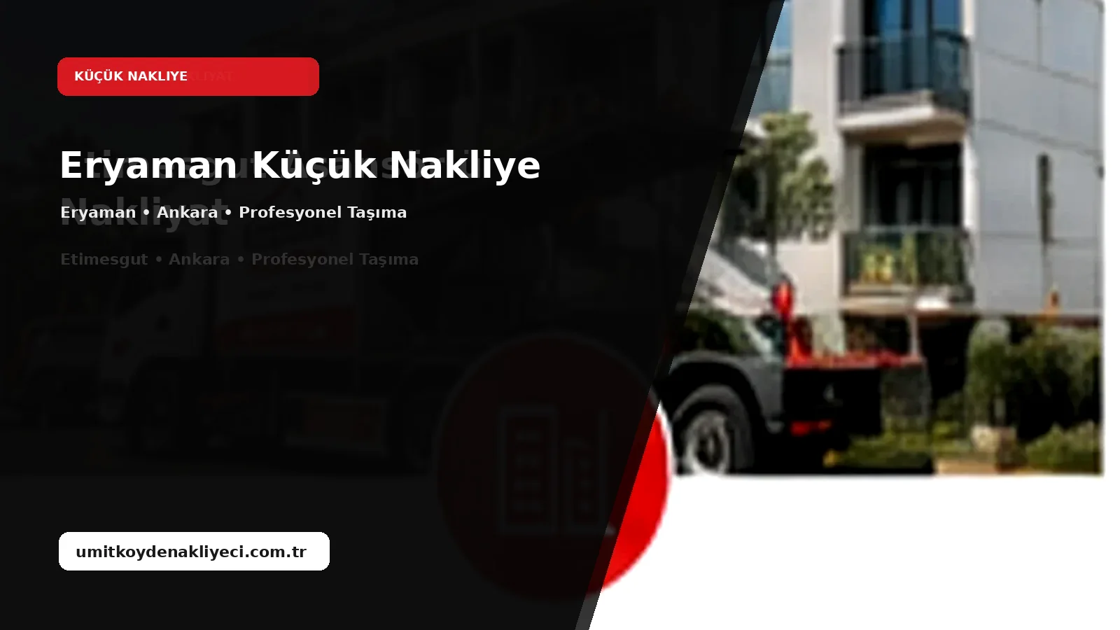 Eryaman Kucuk Nakliye - Ümitköy Nakliyeci