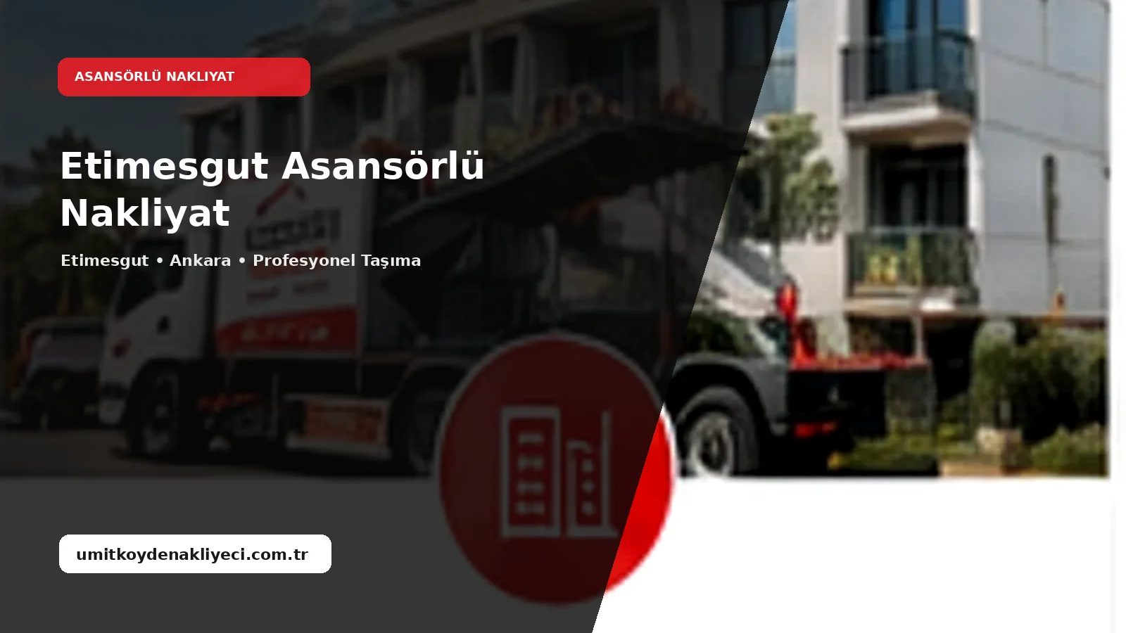Etimesgut Asansorlu Nakliyat - Ümitköy Nakliyeci