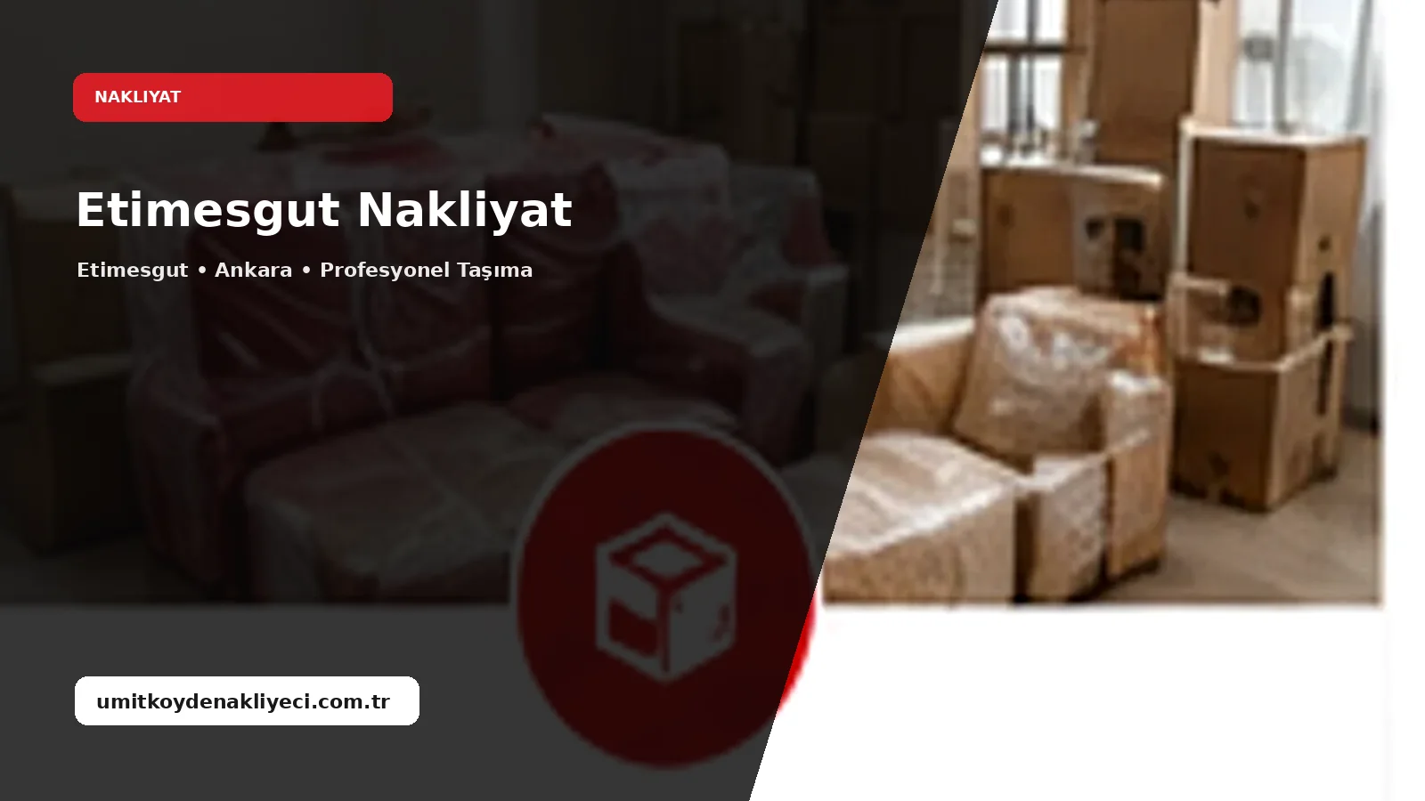 Etimesgut Nakliyat - Ümitköy Nakliyeci