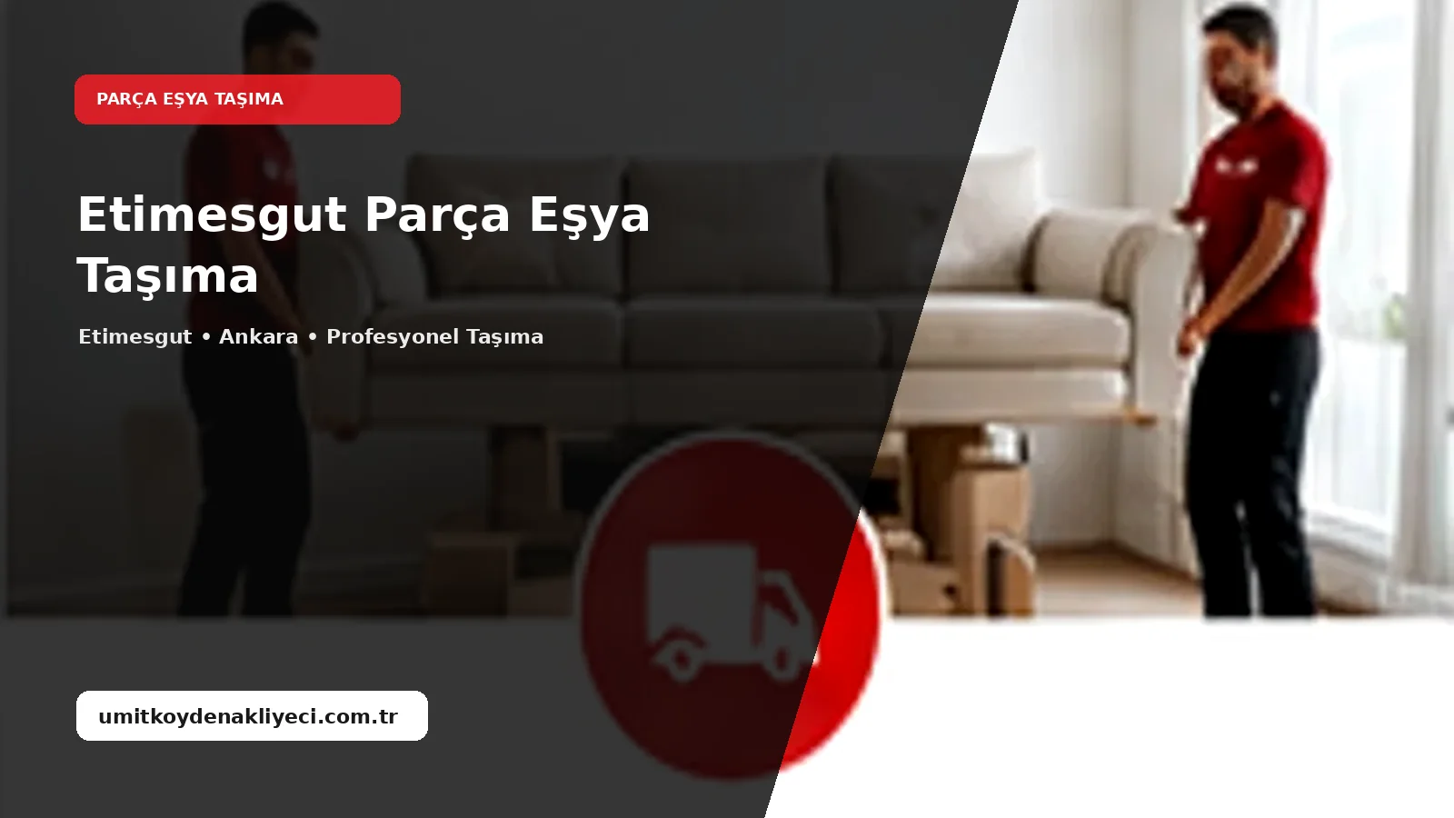 Etimesgut Parca Esya Tasima - Ümitköy Nakliyeci