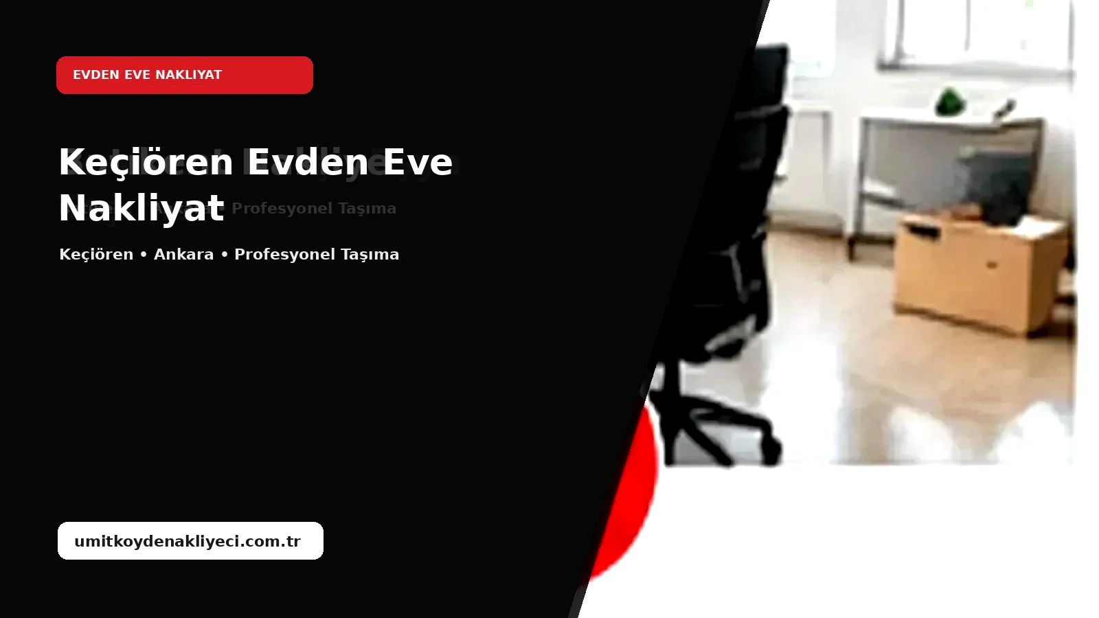 Kecioren Evden Eve Nakliyat - Ümitköy Nakliyeci