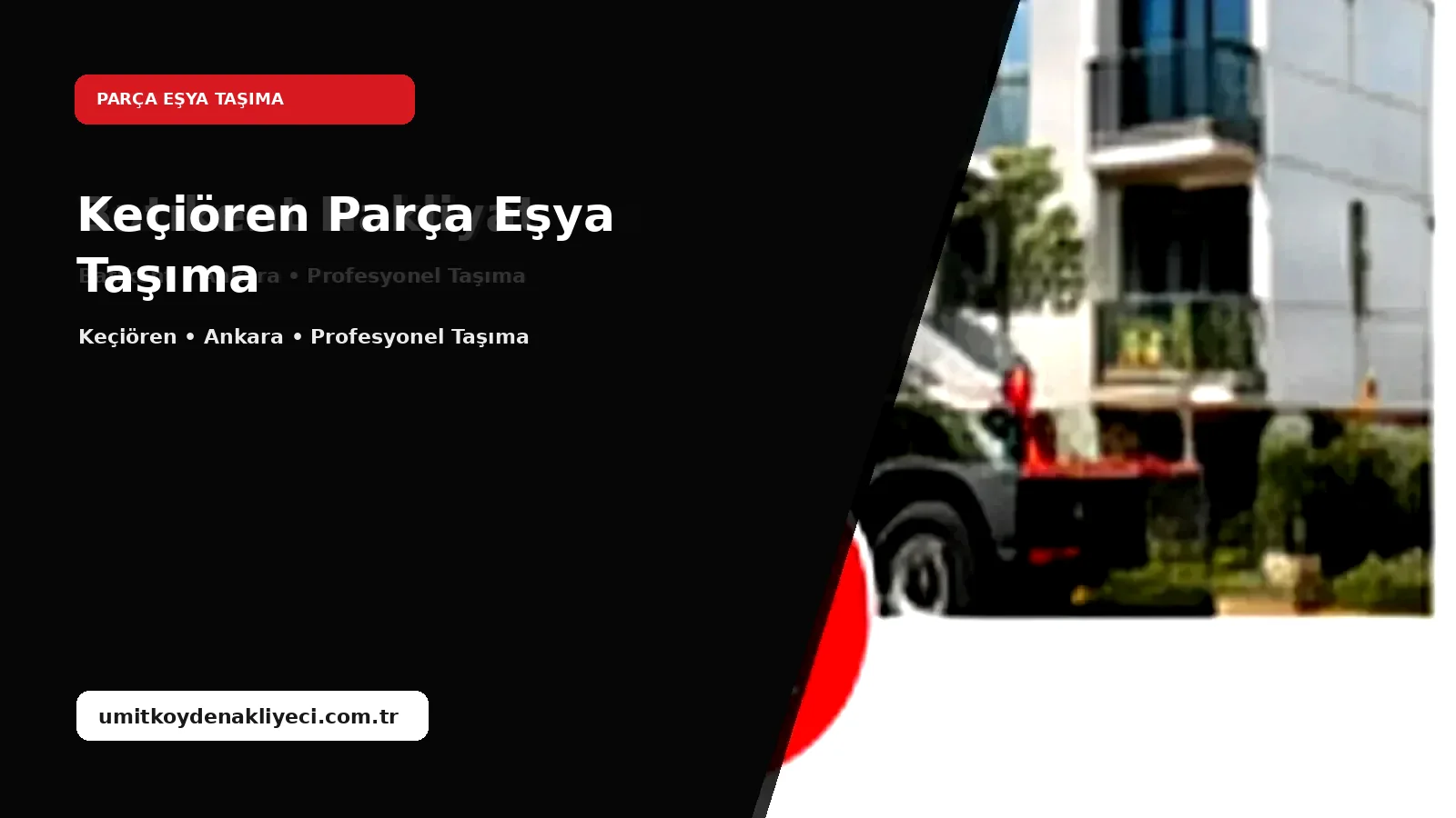Kecioren Parca Esya Tasima - Ümitköy Nakliyeci