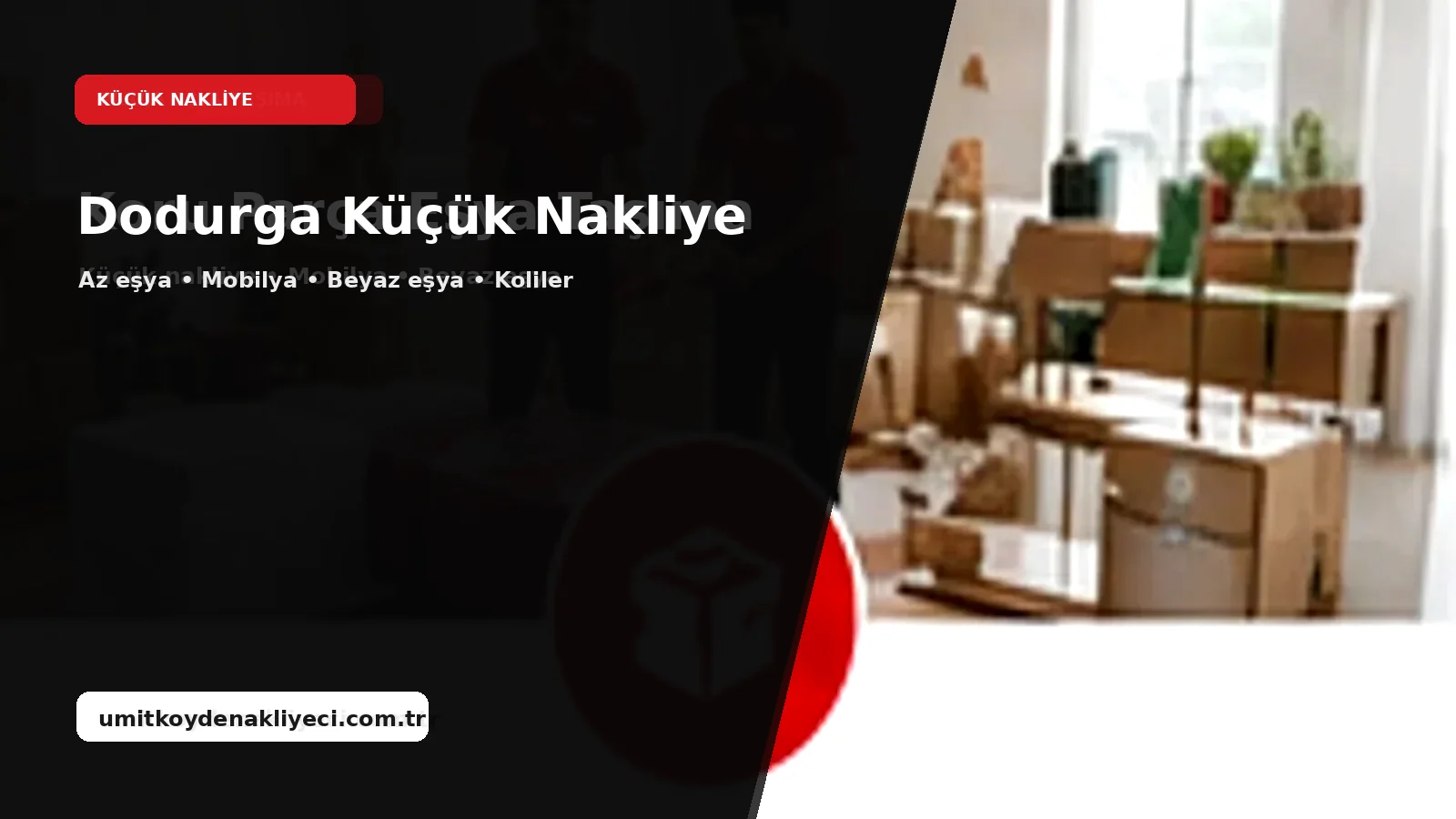 Dodurga Kucuk Nakliye - Ümitköy Nakliyeci