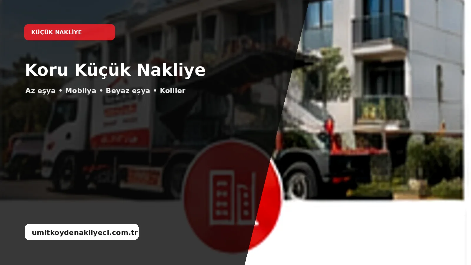 Koru Kucuk Nakliye - Ümitköy Nakliyeci
