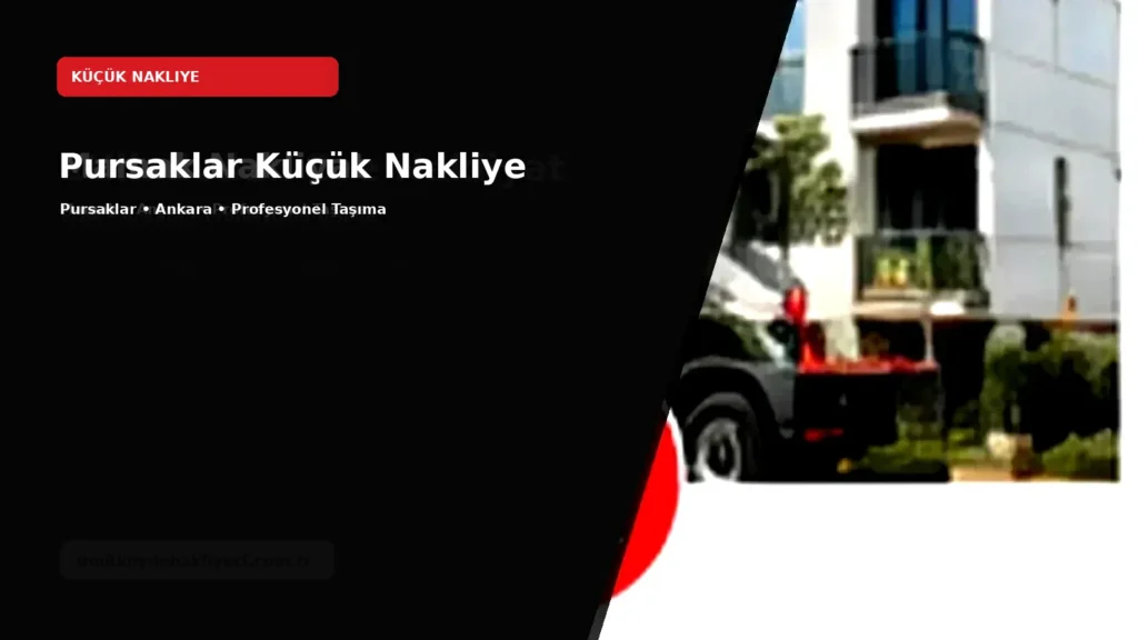 Pursaklar Küçük Nakliye